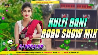 KULFI RANI CHOCOBAR || ROAD SHOW HUMMING DANCE MIX || DJ BUBAI RB