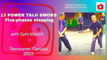 THIRTEEN POWER TAIJI SWORD Five-phases stepping with Sam Masich