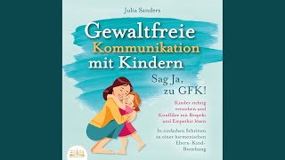 Kapitel 25.2 - Gewaltfreie Kommunikation mit Kindern - Sag Ja, zu GFK!: Kinder richtig...
