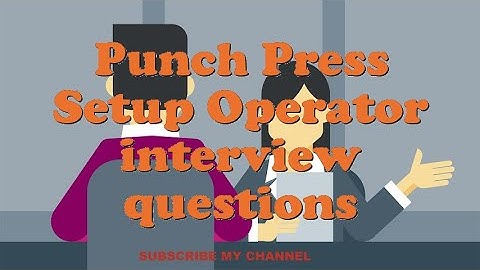 Punch Press Setup Operator interview questions