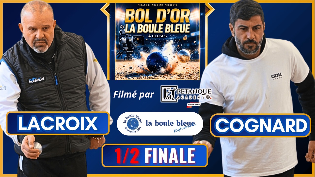 1/2 FINALE🔥LACROIX vs COGNARD - 1er BOL D’OR by La Boule Bleue 2026