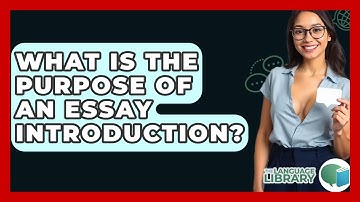 What Is The Purpose Of An Essay Introduction? - The Language Library