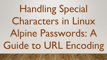 Handling Special Characters in Linux Alpine Passwords: A Guide to URL Encoding