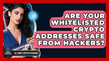 Are Your Whitelisted Crypto Addresses Safe From Hackers? - All About Crypto Exchanges