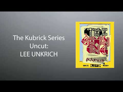 The Kubrick Series Uncut: LEE UNKRICH