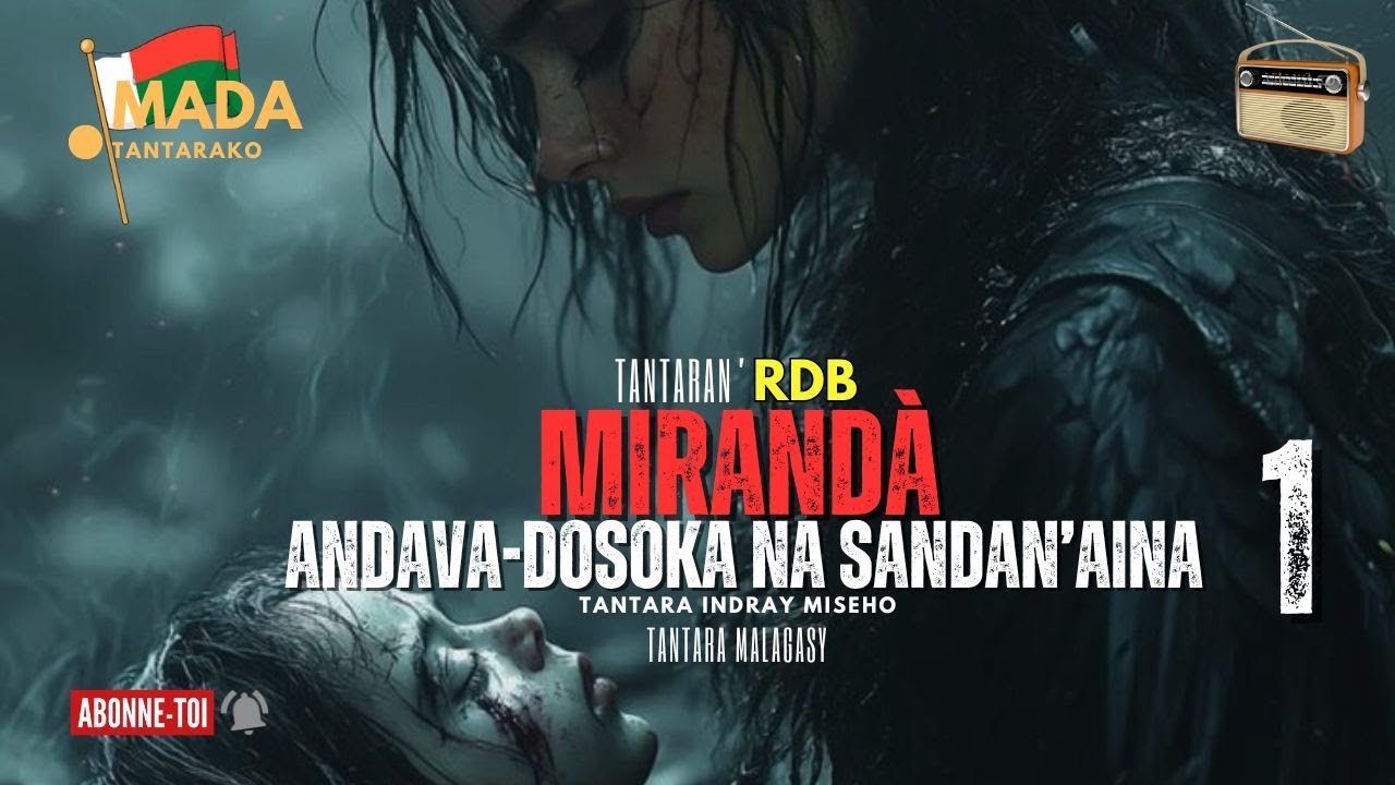 Tantara malagasy - MIRANDA ANDAVA-DOSOKA NA SANDAN'AINA Fizarana I (Tantara ny RDB ) in-droa miseho
