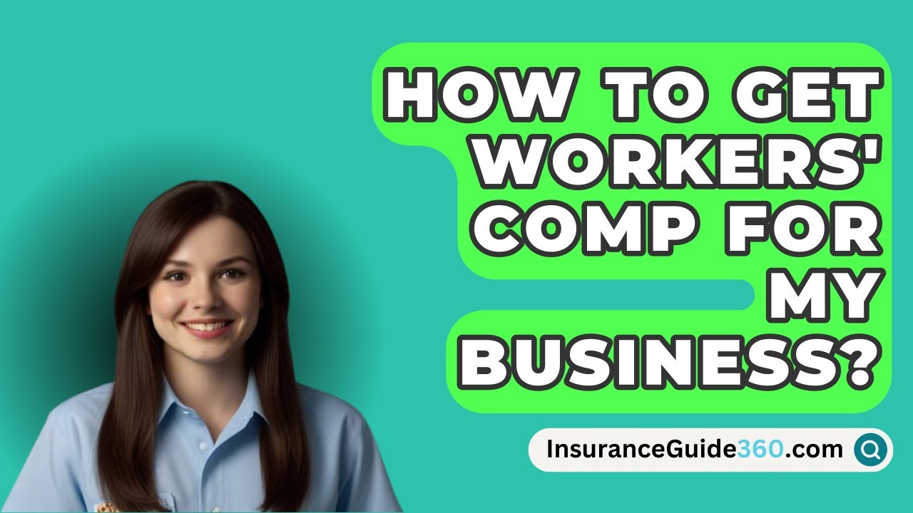 How To Get Workers' Comp For My Business? -  InsuranceGuide360.com