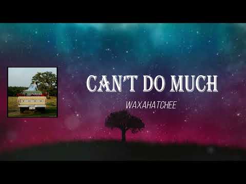 Waxahatchee - Can’t Do Much (Lyrics)