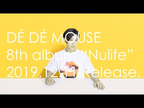 DÉ DÉ MOUSE 8th album "Nulife" 2019.12.11 Release!