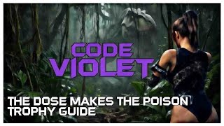 Code Violet | The Dose Makes The Poison Trophy Guide