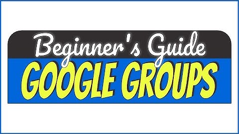 Google Groups Basics PLUS Tips
