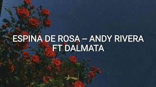 Espina de Rosa // Andy Rivera ft Dalmata ; Letra (Lyrics)