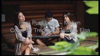 Pura Pura Lupa - Mahen ( Cover by Trephena Gosal & Elsa Japasal )