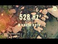 528 Hz | Original song with 528 Miracle note | Positive Transformation | Healing Music