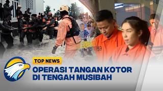 TOP REVIEW - Operasi Tangan Kotor di Tengah Musibah