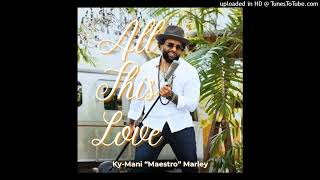 Ky-Mani Marley - All This Love Konfrontation Muzik/ DubShot Records] (April 2025)
