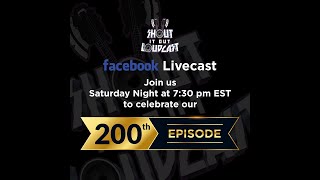 Live Cast 9 Shout It Out Loudcast&#39;s 200th Episode Celebration!