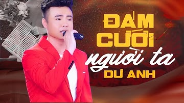ĐÁM CƯỚI NGƯỜI TA - DƯ ANH | MV OFFICIAL || Vì Nghèo Mà Anh Đành Tiễn Em Đi Theo Người Ta
