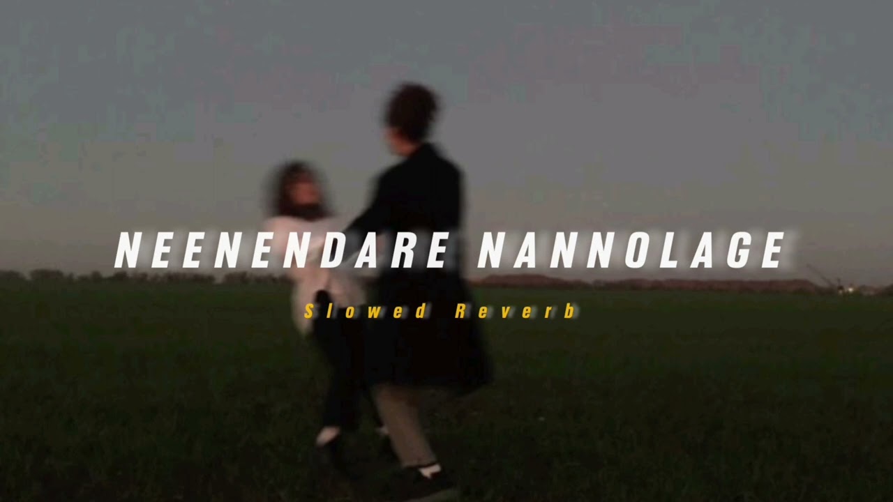 Neenendare Nannolage ( Slowed + Reverb ) | Soul Vibez