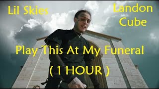 Lil Skies - Play This At My Funeral ft. Landon Cube ( 1 Hour Music Loop)