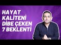 Hayat Kaliteni Dibe Çeken 7 Beklenti Hayat Kaliteni Dibe Çeken 7 Beklenti