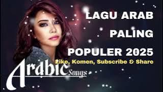 Lagu Arab Sedih Paling Populer dan Paling Viral 2025 || Lagu Lagu Arab Pilihan ||