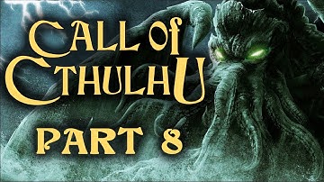 Two Best Friends Play Call of Cthulhu (Part 8)