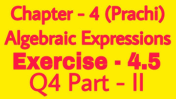 Class - 8th (Prachi) || Chapter - 4 Algebraic Expressions || Exercise - 4.5  Q4 Part - 2