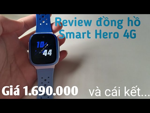 Review đồng hồ định vị trẻ em Smart Hero 4G , giá 1.690.000