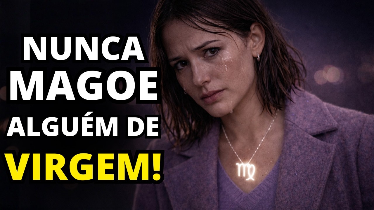 5 motivos POUCO CONHECIDOS para NUNCA MAGOAR alguém do signo de Virgem — Ou nada será como antes!