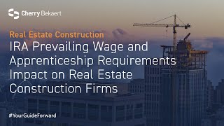 IRA prevailing wage and apprenticeship requirements impact on real estate construction firms