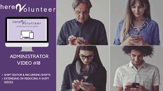 Here2Volunteer (ADMIN18) - Shift Editor Recurring shifts 4 - Extending or reducing a shift series Wealth