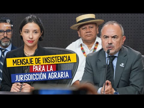Mensaje de insistencia para la Jurisdicción Agraria