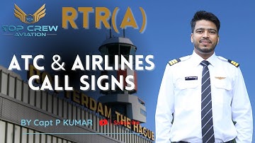 RTR(A) PART-1 | ATC & AIRLINES CALL SIGNS | AIR TRAFFIC CONTROL CALL SIGNS | CAPT P KUMAR | TOP CREW