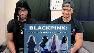 BLACKPINK: Journey and Friendship(REACTION)