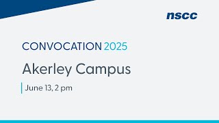 NSCC Convocation 2025 - Akerley Campus - Friday, June 13, 2025 - 2 pm