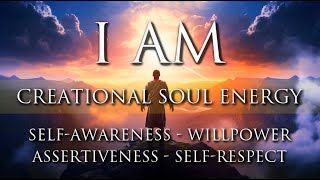 I AM Affirmations: BOOST SelfAwareness, Willpower, Assertiveness, SelfRespect, Creational Energy