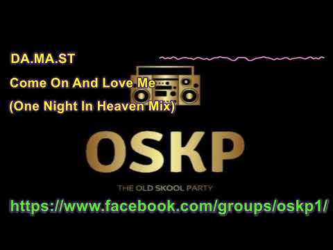 DA.MA.ST — DA MA ST - Come On And Love Me  (One Night In Heaven Mix)