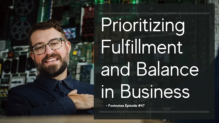 Prioritizing Fulfillment and Balance in Business -...