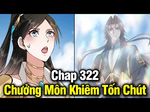 CHƯỞNG MÔN KHIÊM TỐN CHÚT CHAP 322 | REVIEW PHIM TRUYỆN TRANH HAY | LỆ PHI VŨ mới nhất 2023