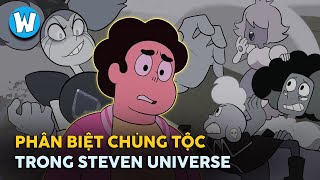 Steven Universe Có Nhiều Vấn Đề Hơn Bạn Tưởng ?