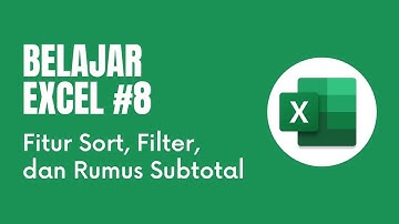 Fitur Sort, Filter,  dan Rumus Subtotal di Excel
