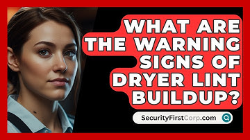 What Are The Warning Signs Of Dryer Lint Buildup? - SecurityFirstCorp.com