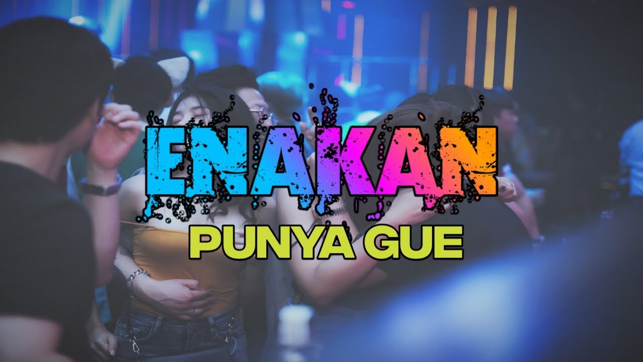 ENAKAN PUNYA GUE REMIX AKHIR TAHUN