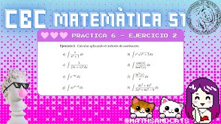 Integrales: método de sustitución - Ejercicio 2 - Práctica 6 - CBC - Matemática 51