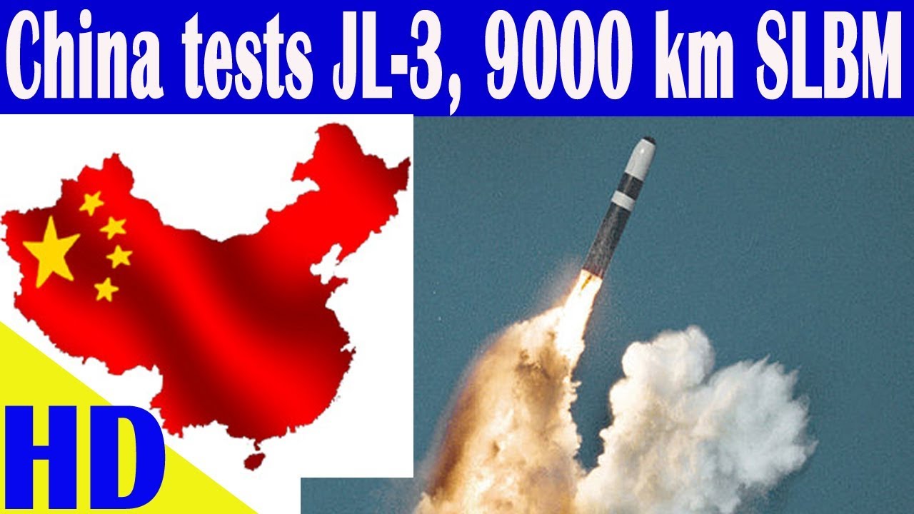 Indian Defence Zone : China tests JL 3, New 9000 km range SLBM