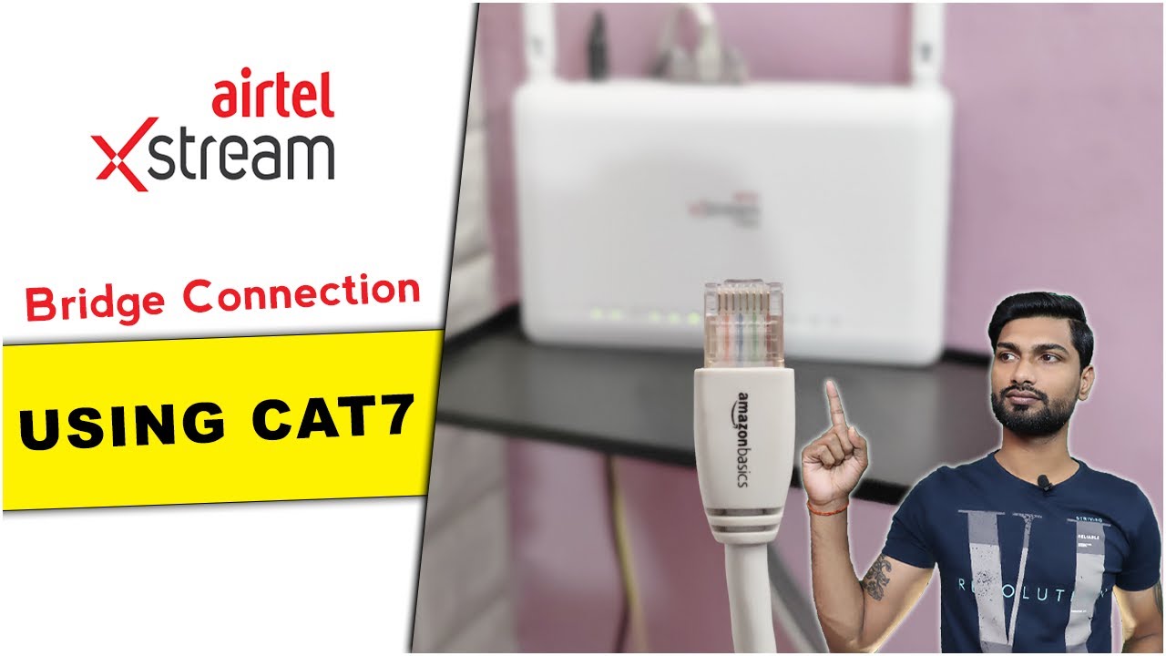 Airtel Xstream Fibre Bridge Connection Using CAT7 Cable airtelxstream