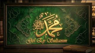 Gel Ey Sultanım - Ya Rasulallah 🌹 Duygusal İlahi