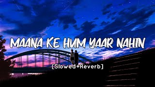 Maana Ke Hum Yaar Nahin [Slowed+Reverb] Parineeti Chopra | Meri Pyaari Bindu | SV Lofi