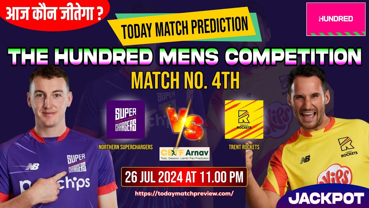 Northern Superchargers vs Trent Rockets The Hundred 4th Match Prediction | 100% Sure Toss Prediction
